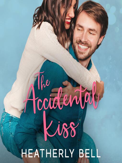 Title details for The Accidental Kiss by Heatherly Bell - Wait list